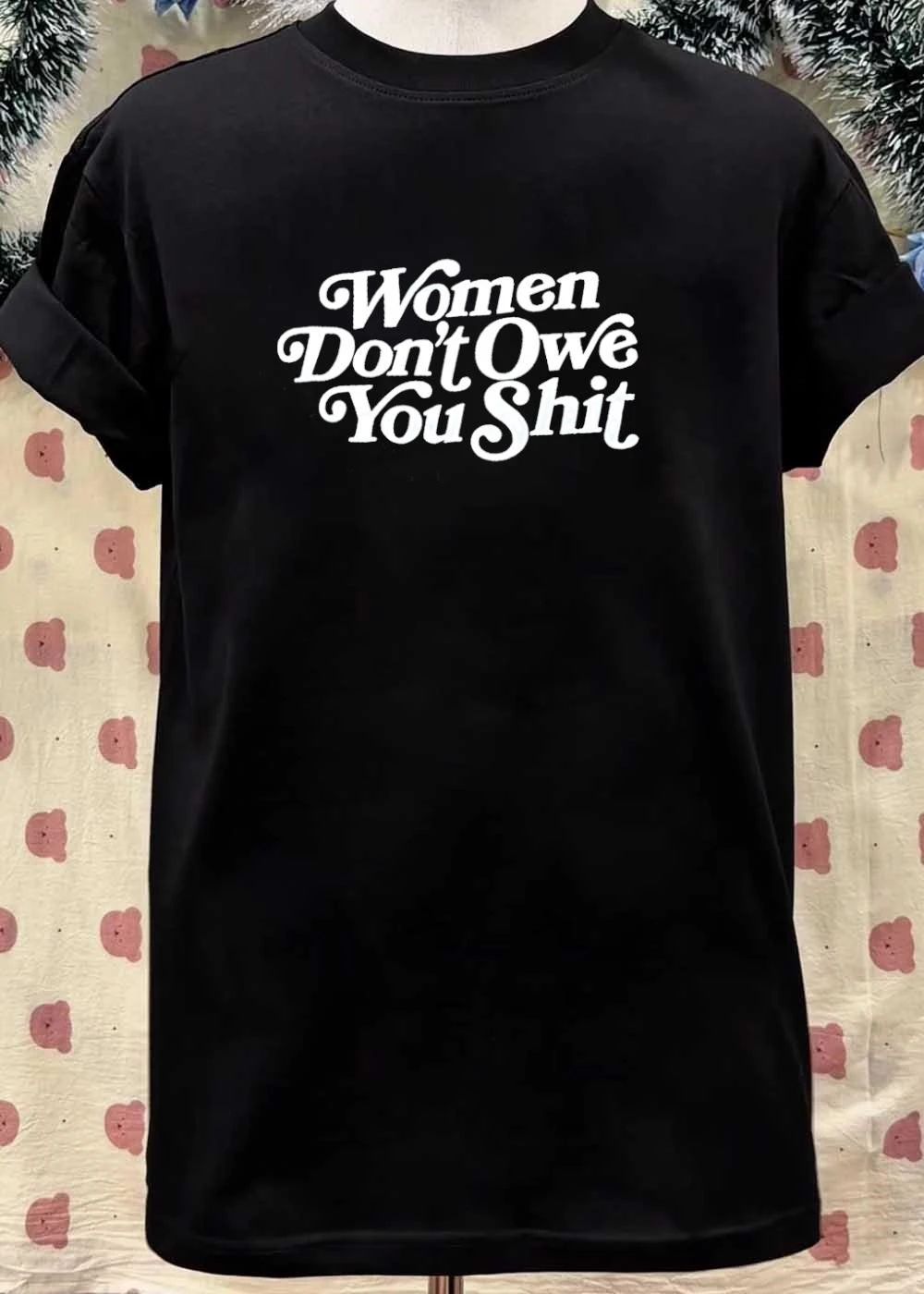 Women Don’t Owe You Shit Women T-Shirt