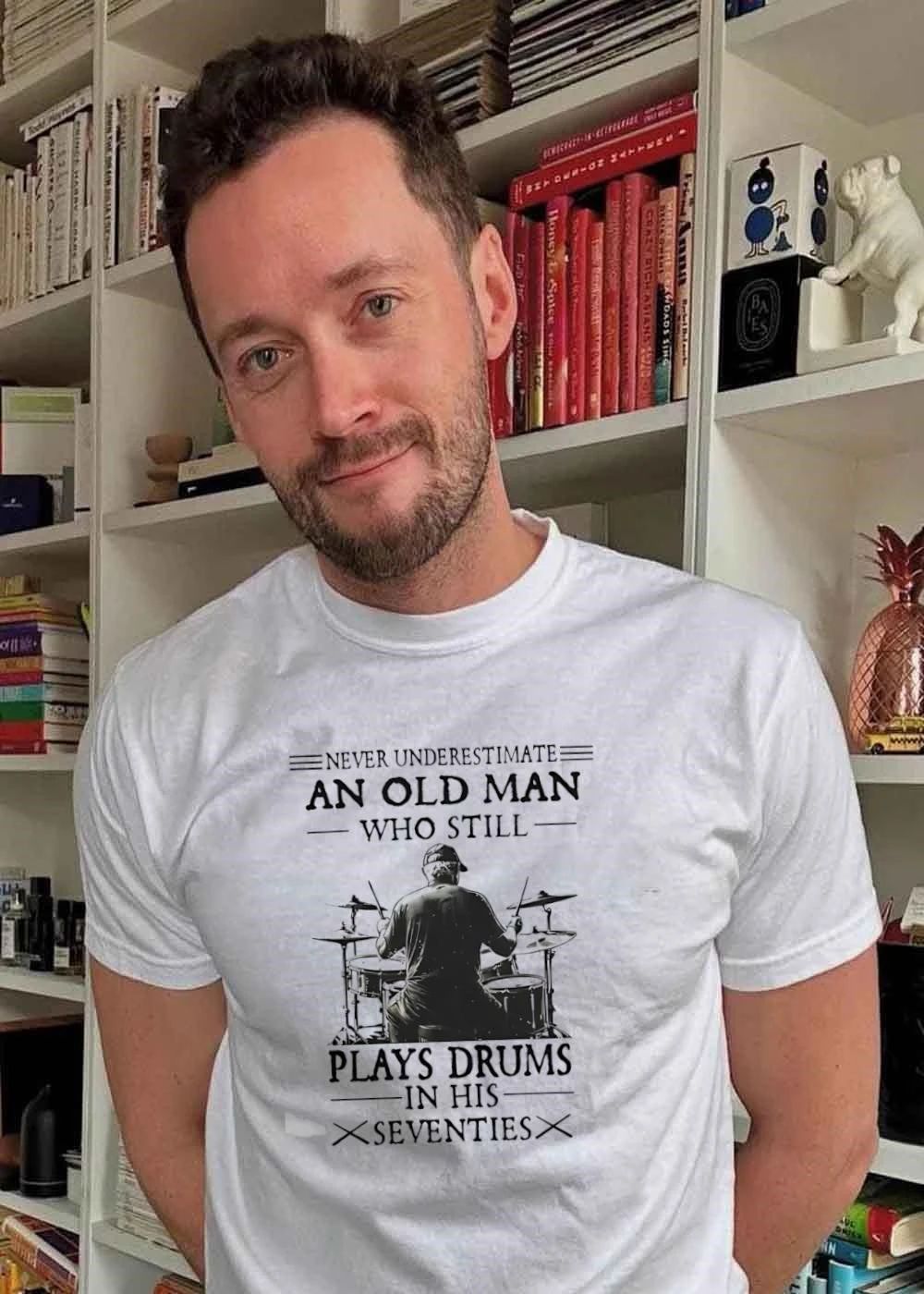 Never Underestimate an Old Man Who Still Plays Drums in His Seventies T-Shirt