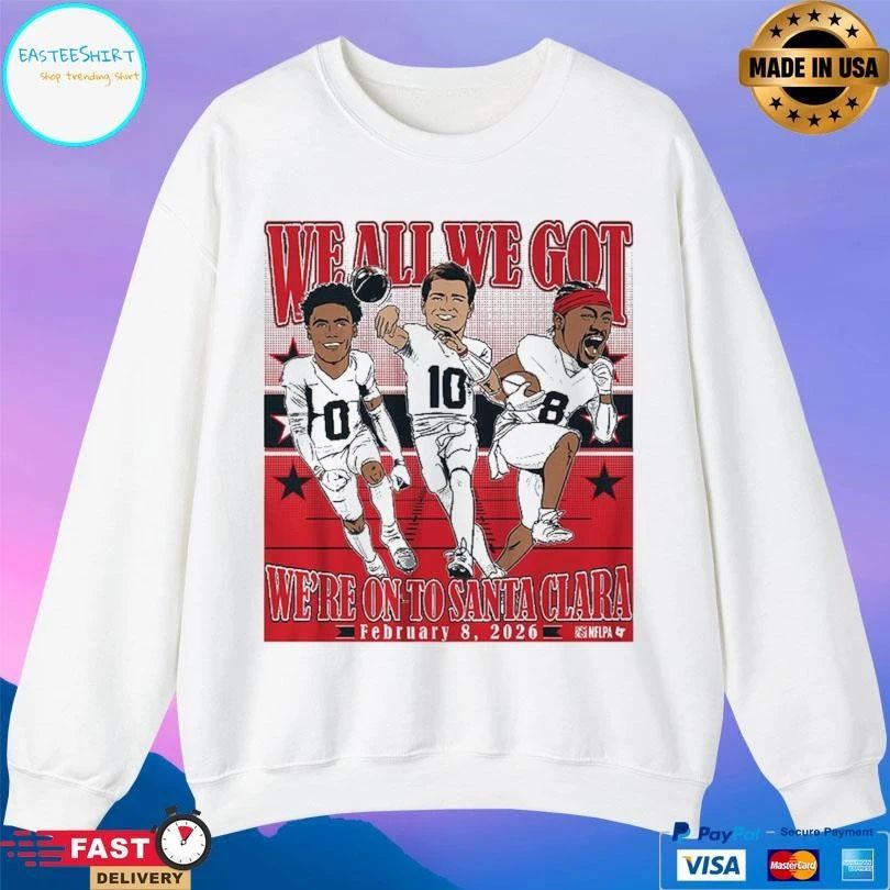 We All We Got We’re On To Santa Clara February 8 2026 Drake Maye, Stefon Diggs And Christian Gonzalez Conference Champions Caricatures T-shirts