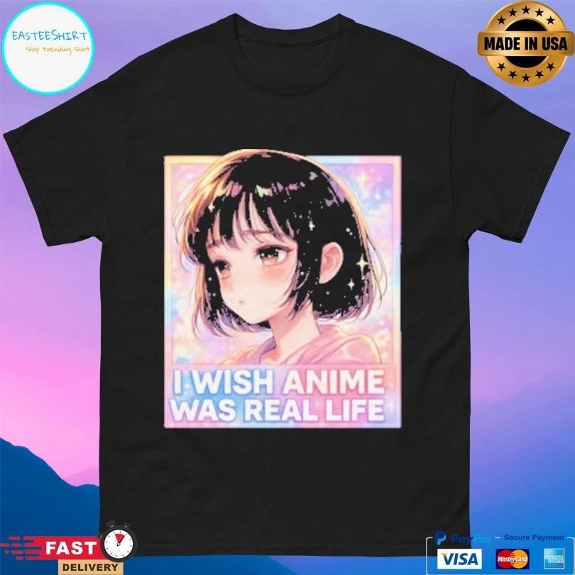 I Wish Anime Was Real Life Kawaii Retro T-shirts