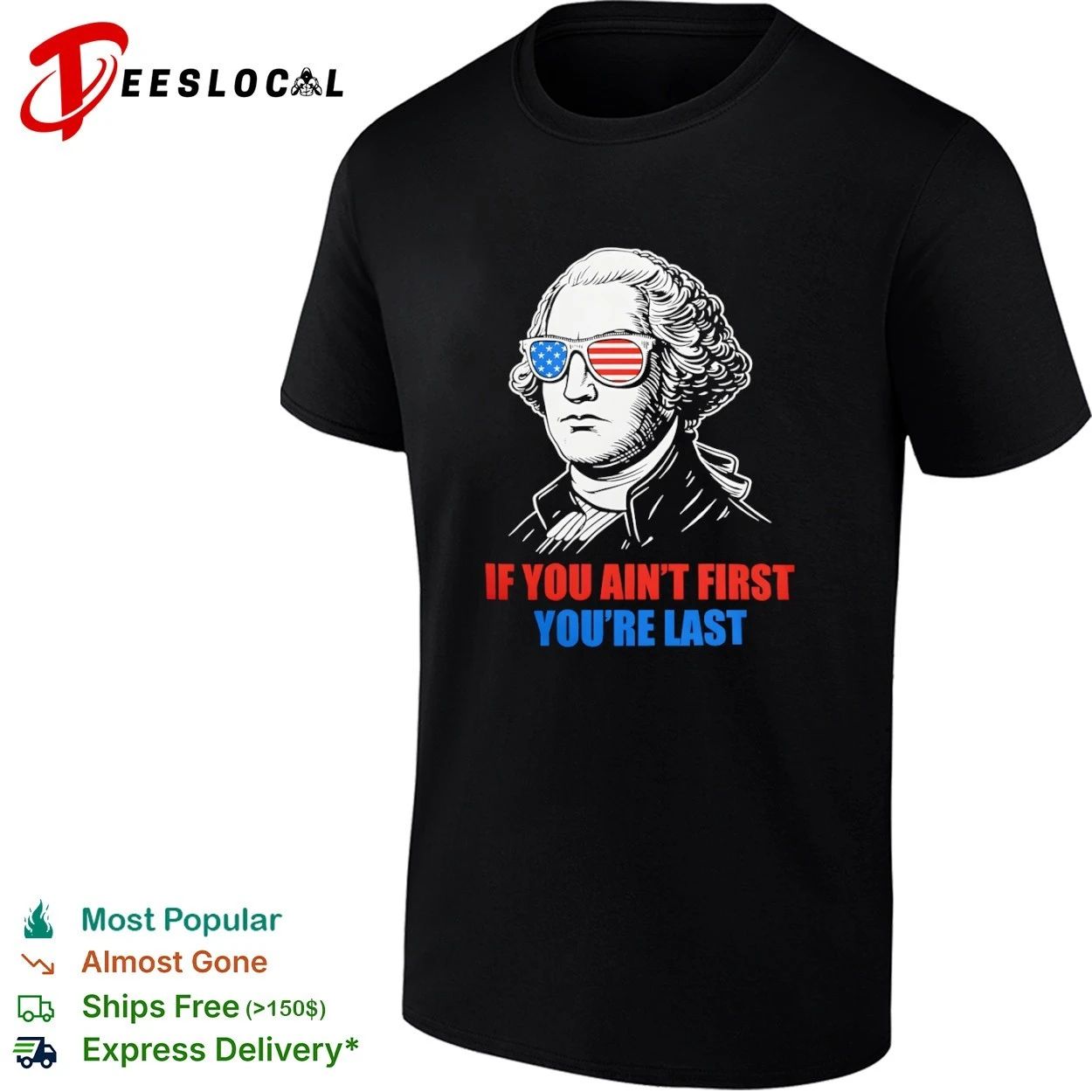 George Washington If You Ain’t First You’re Last T-shirt