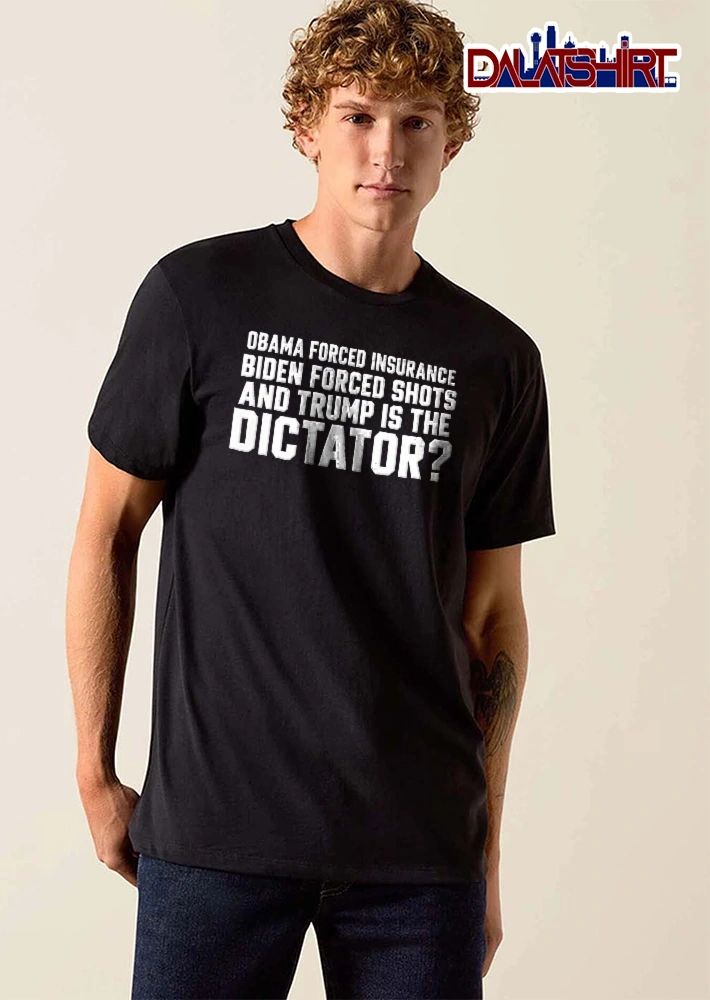 Obama Forced Insurance Biden Shots And Trump Is The Dictator Varsity Style Typography shirt
