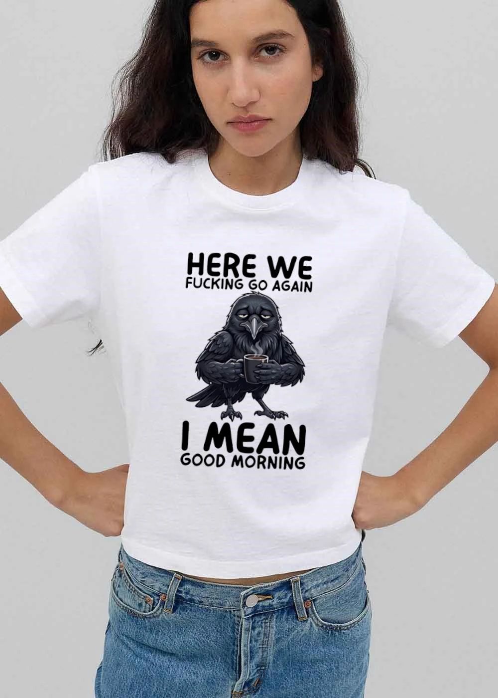 Here We Fucking Go Again I Mean Good Morning Tired Crow Holding Coffee Cup Cartoon shirt