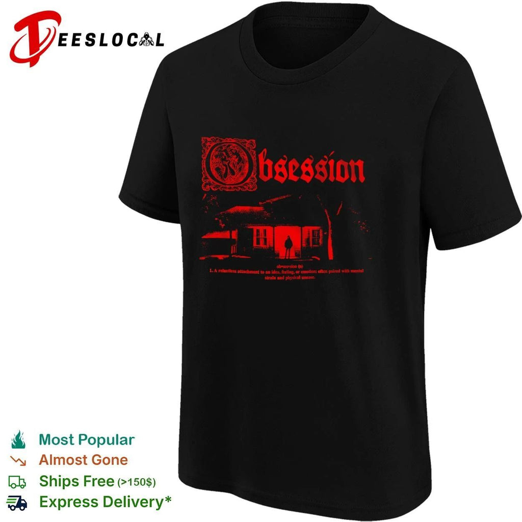 Obsession A Relentless Attachment to an Idea Feeling or Emotion T-shirt