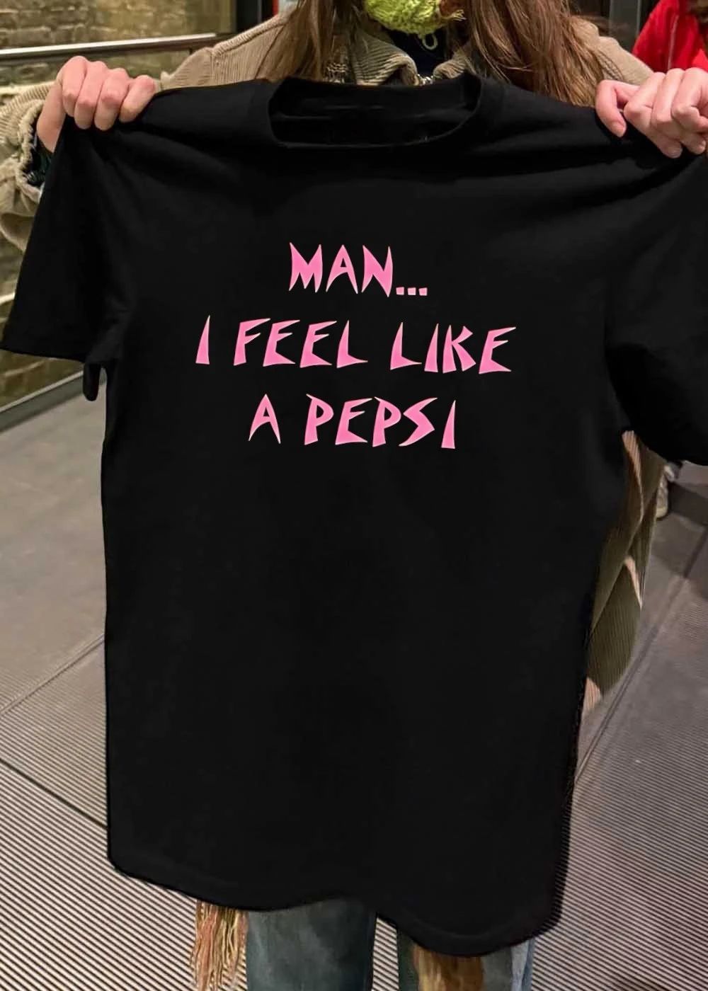 Man I Feel Like a Pepsi T-Shirt