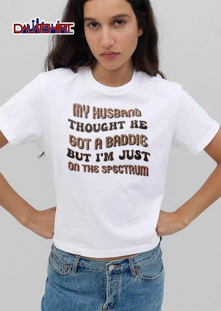 My Husband Thought He Got A Baddie But Im Just On The Spectrum Retro Groovy Striped Typography shirt