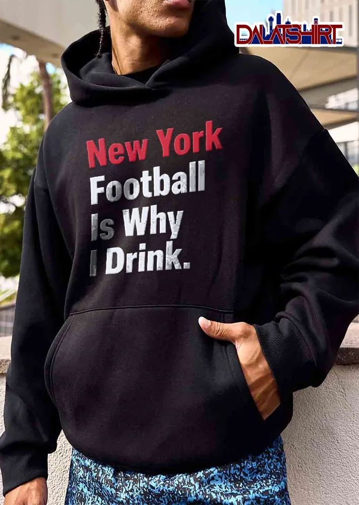 New York Football Is Why I Drink Red White Block Text Typography shirt