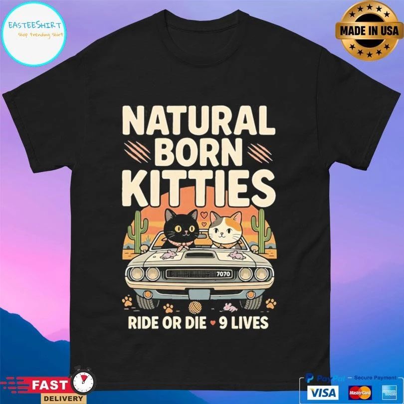 Natural Born Kitties Ride Or Die 9 Lives T-shirts