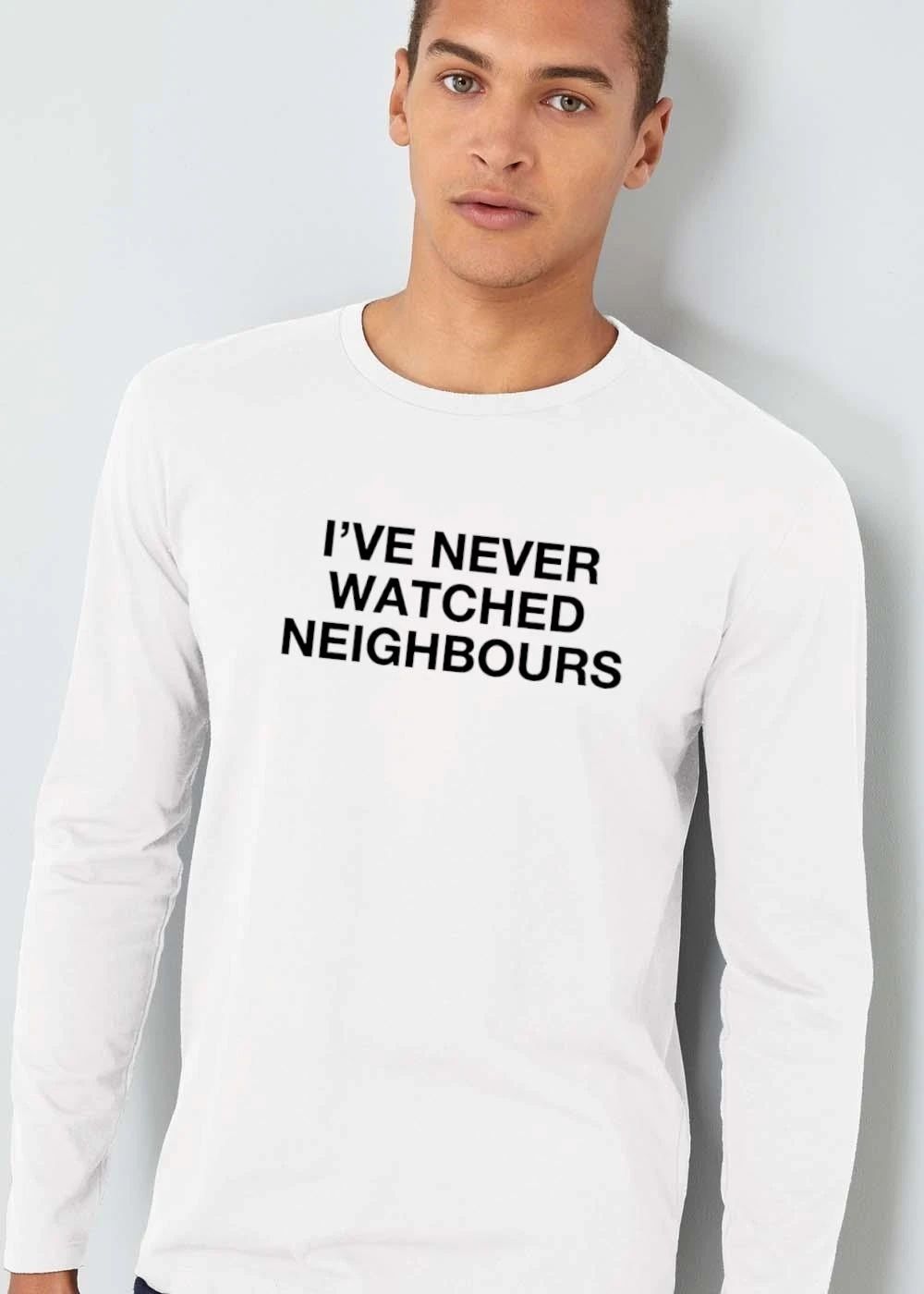 Ive Never Watched Neighbours Black Stacked Bold Typography shirt