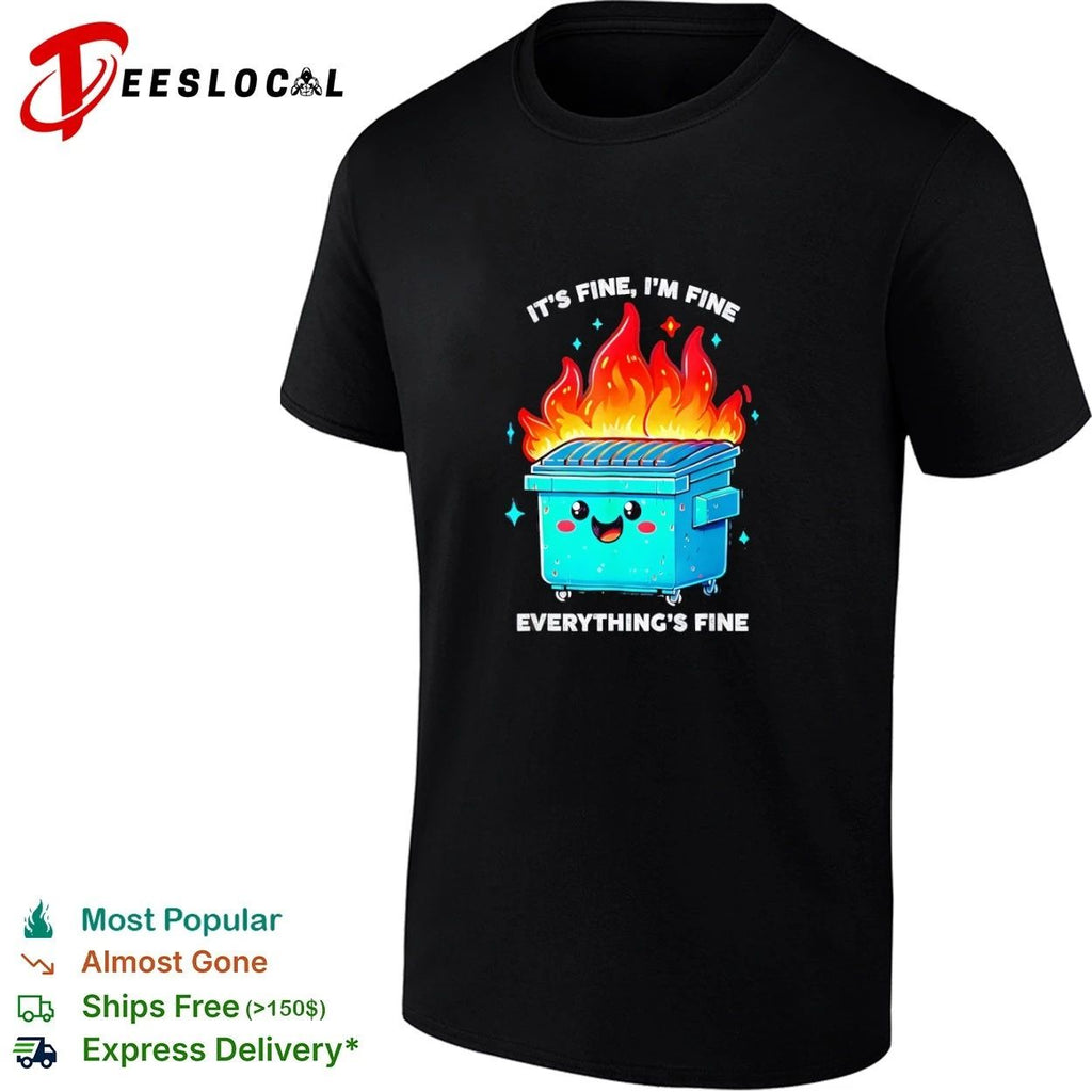 It’s Fine I’m Fine Everything’s Fine Dumpster Fire T-shirt