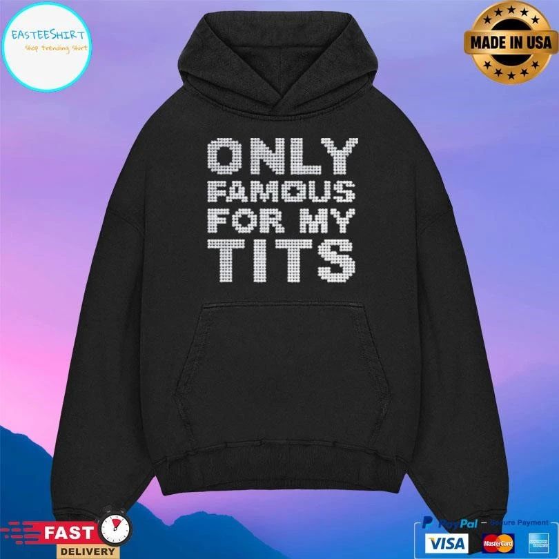 Only Famous For My Tits T-shirts