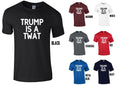 TRUMP IS A TWAT T-SHIRT - FUNNY JOKE PRESIDENT DONALD