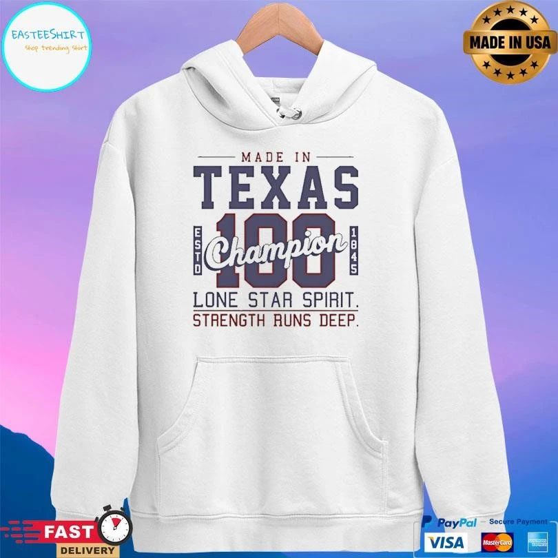 Made In Texas Champion 100 Estd 1845 Lone Star Spirit Strength Runs Deep T-shirts
