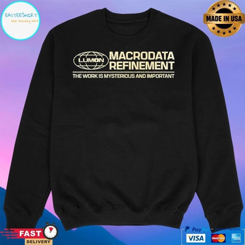 Lumon Macrodata Refinement The Work Is Mysterious And Important T-shirts