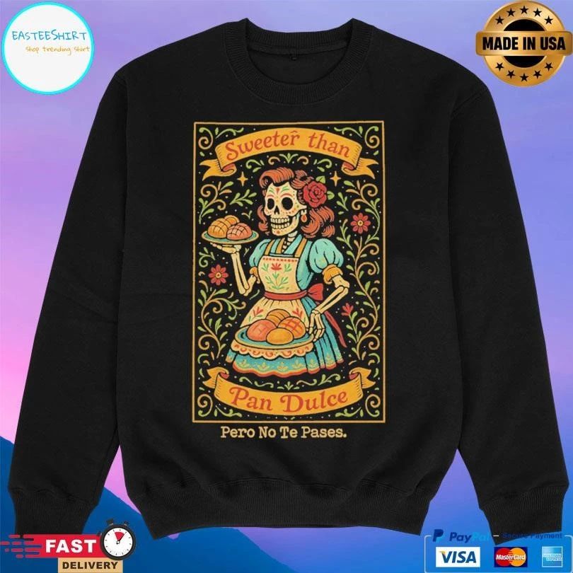 Sweeter Than Pan Dulce Pero No Te Pases T-shirts