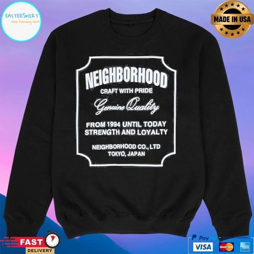 Neighborhood Craft With Pride Genuine Quality From 1994 Until Today Strength And Loyalty Neighborhood Co Ltd Tokyo Japan T-shirts