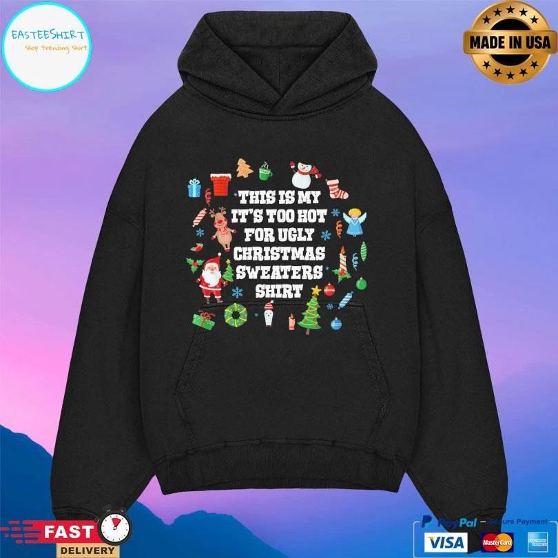 This Is My It’s Too Hot For Ugly Christmas Sweaters T-shirts 2025 T-shirts