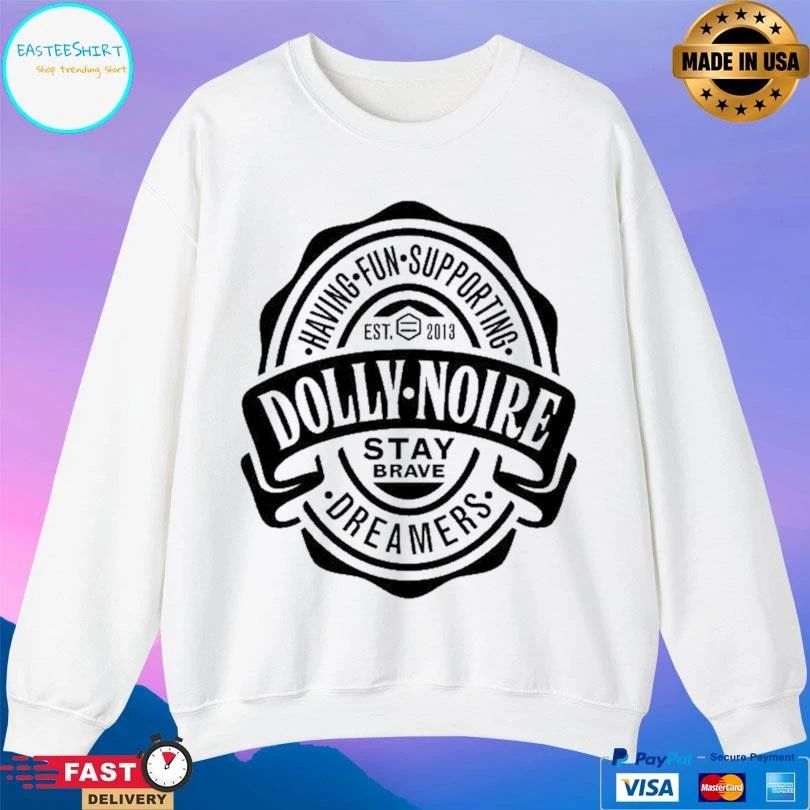 Dolly Noire Having Fun Supporting Dreamers Est 2013 Stay Brave T-shirts