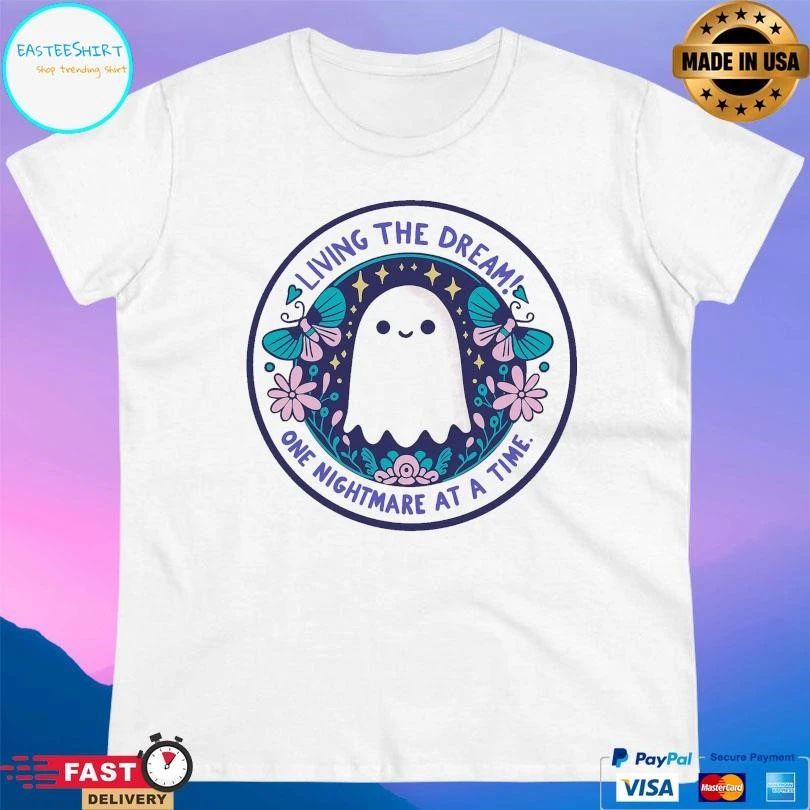 Living The Dream One Nightmare At A Time Ghost T-shirts