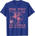 Cute Pink Girl Pony Club I'm Gonna Keep On Dancing T-Shirt