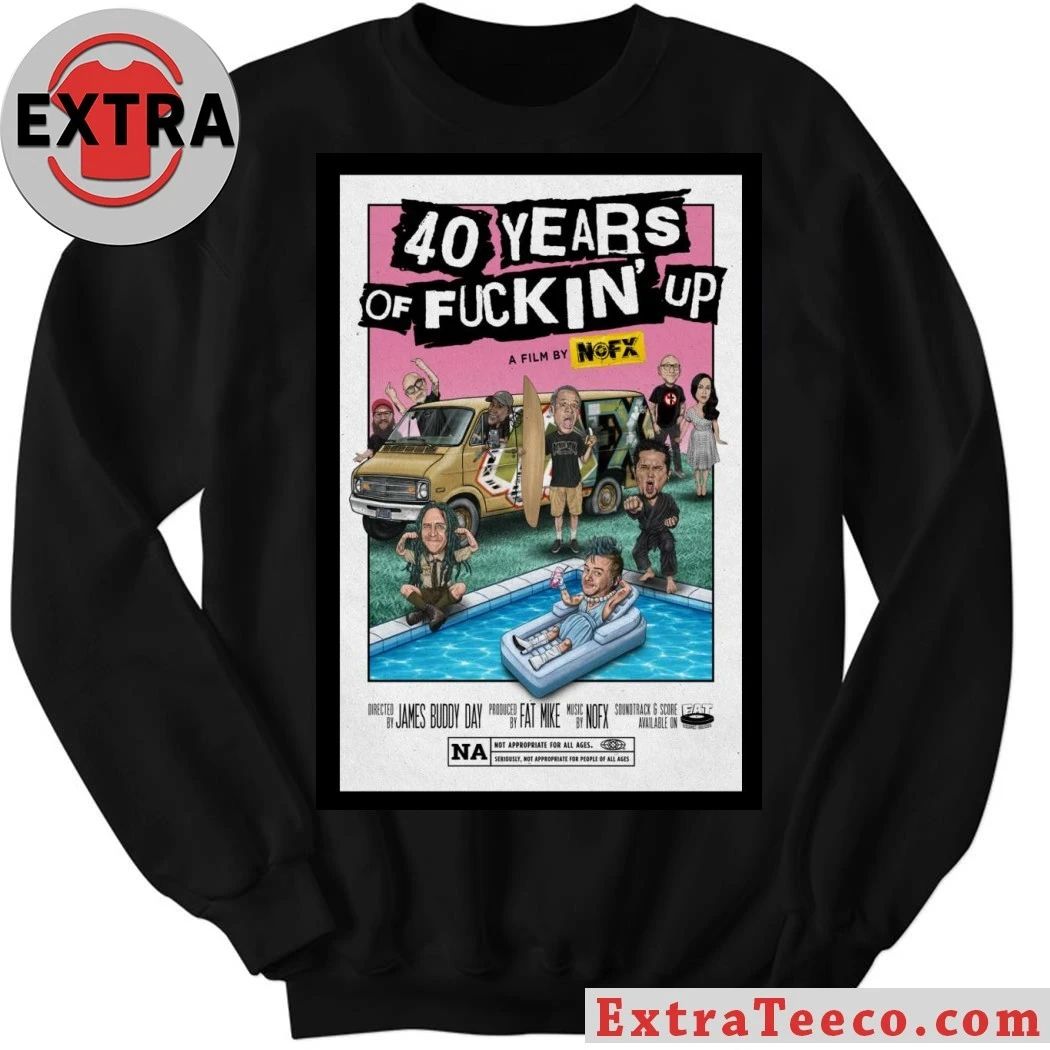 Original 40 Years Of Fuckin Up A Film By NOFX Band Poster Shirt