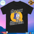 It’s A Bad Day To Be A Cerveza T-shirts