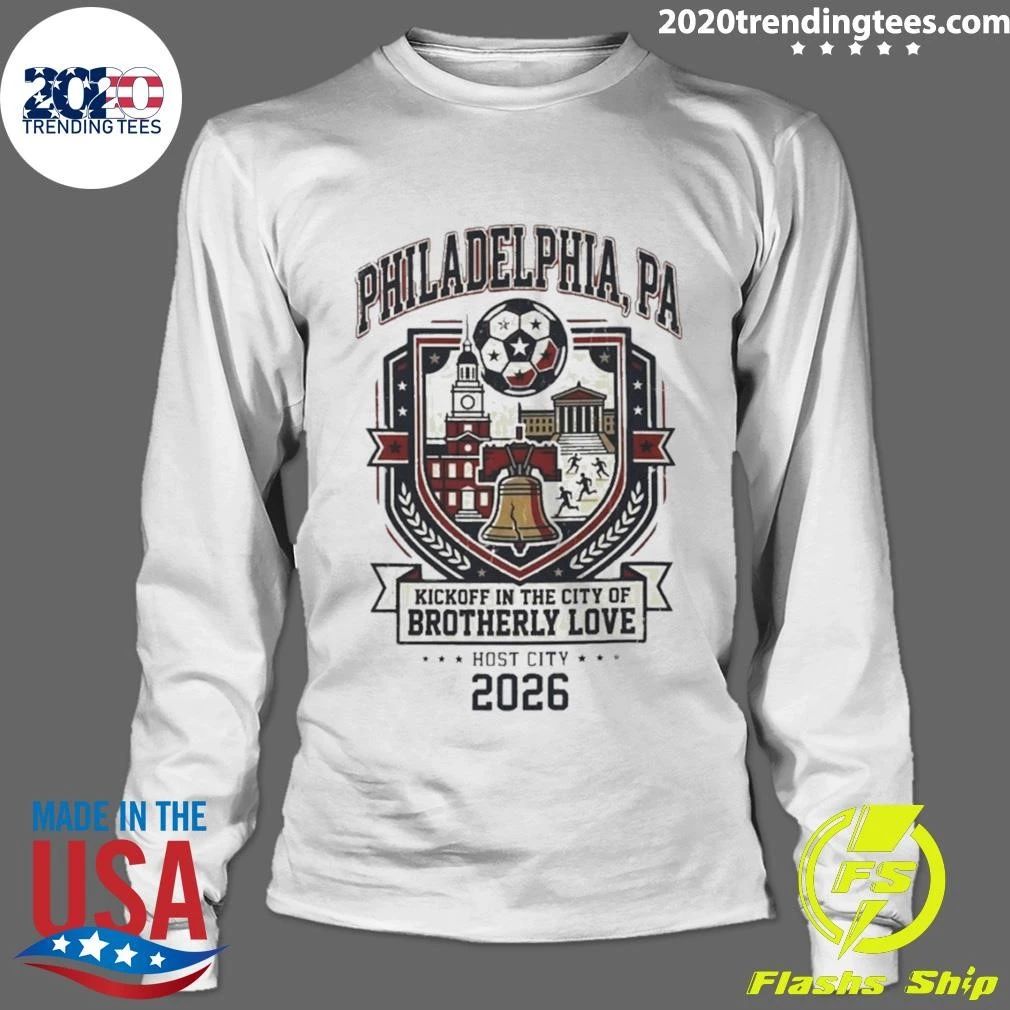 Philadelphia 2026 Host City Kickoff In The City Of Brotherly Love World Cup 2026 Shirt