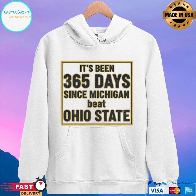 It’s Been 365 Days Since Michigan Beat Ohio State T-shirts