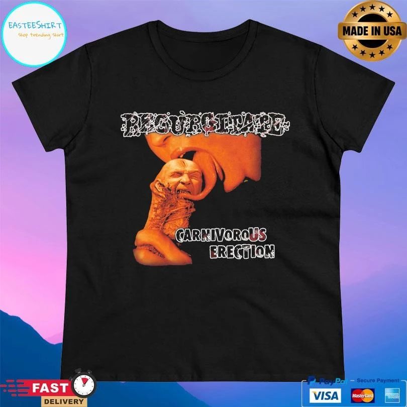 Regurgitate Carnivorous Erection T-shirts