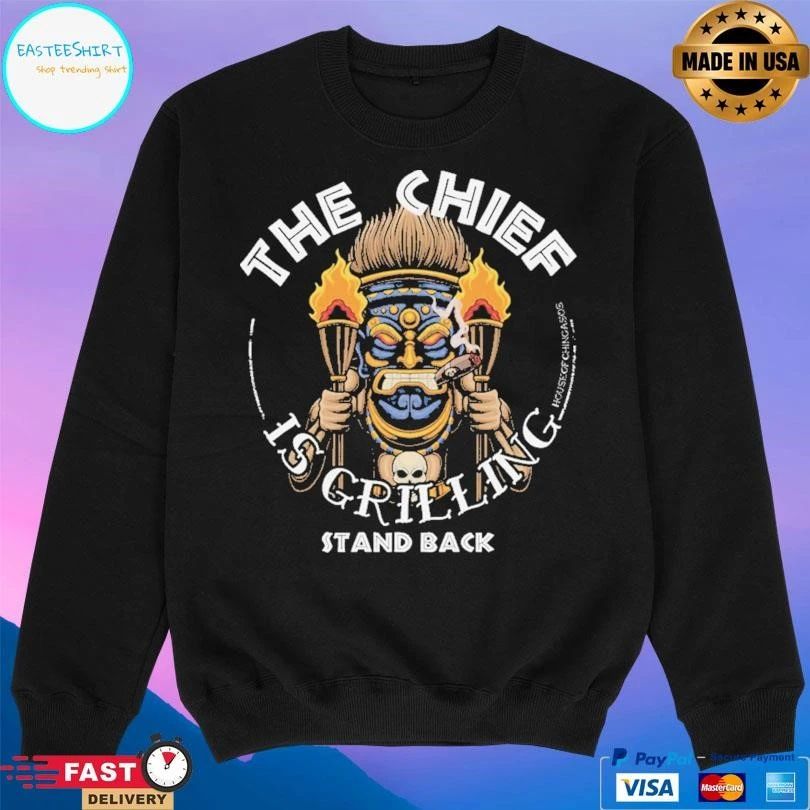 The Chief Is Grilling Stand Back T-shirts