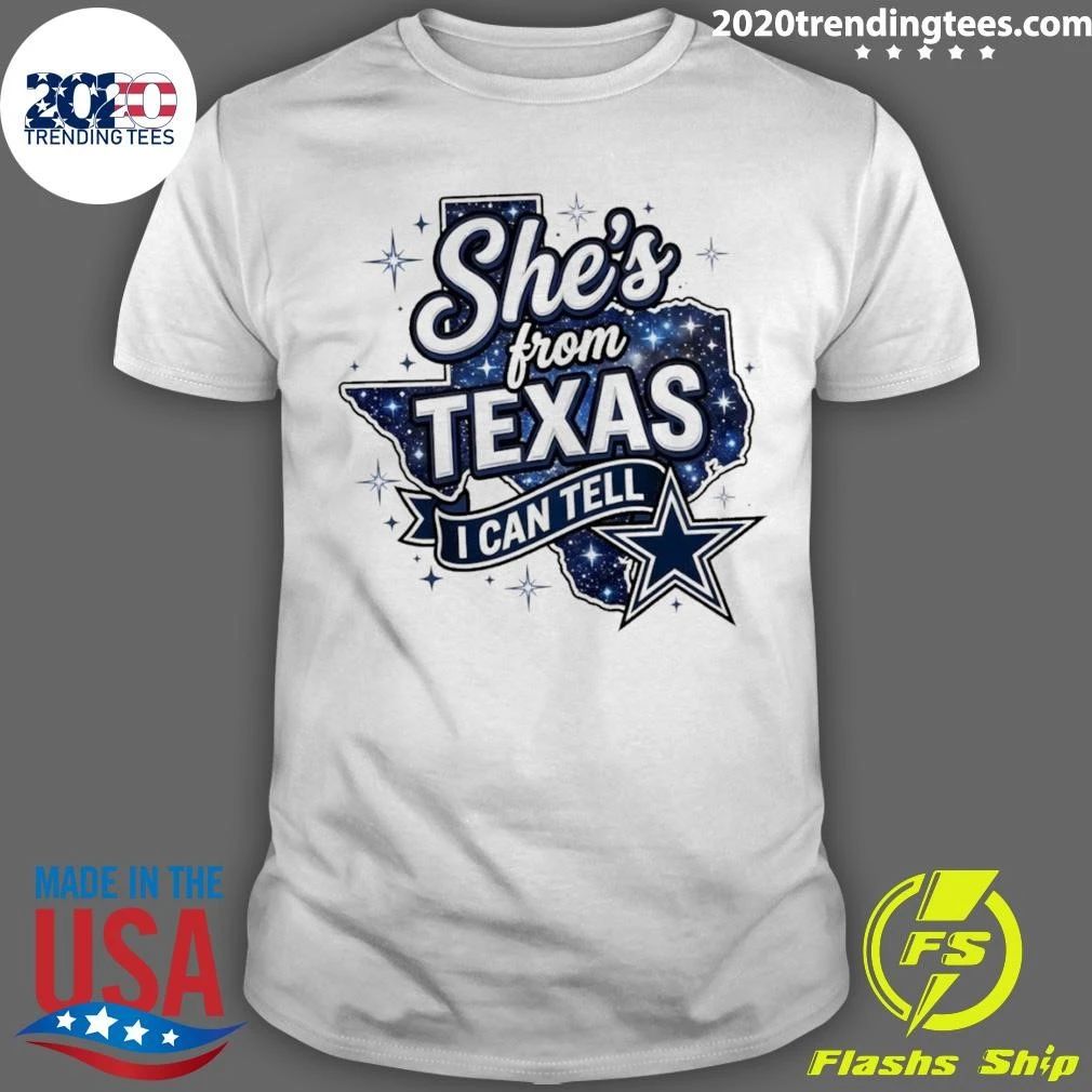 Dallas Cowboys Star She’s From Texas I Can Tell Text Shirt