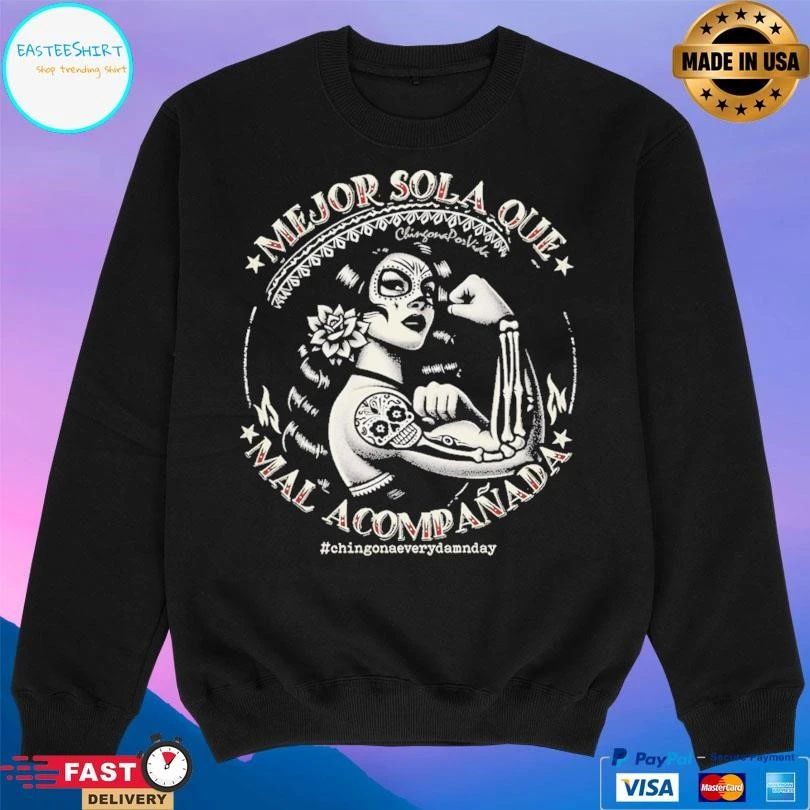 Mejor Sola Que Mal Acompañada Chingonaeverydamnday T-shirts