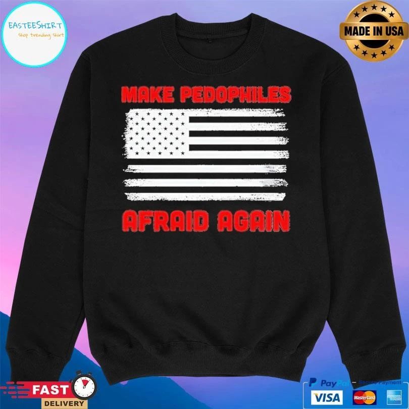 Make Pedophiles Afraid Again USA Flag T-shirts