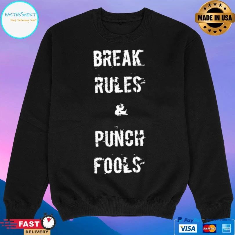 Break Rules And Punch Fools T-shirts