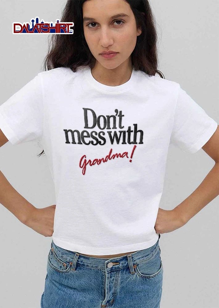 Dont Mess With Grandma Black Serif Text Red Script Typography shirt