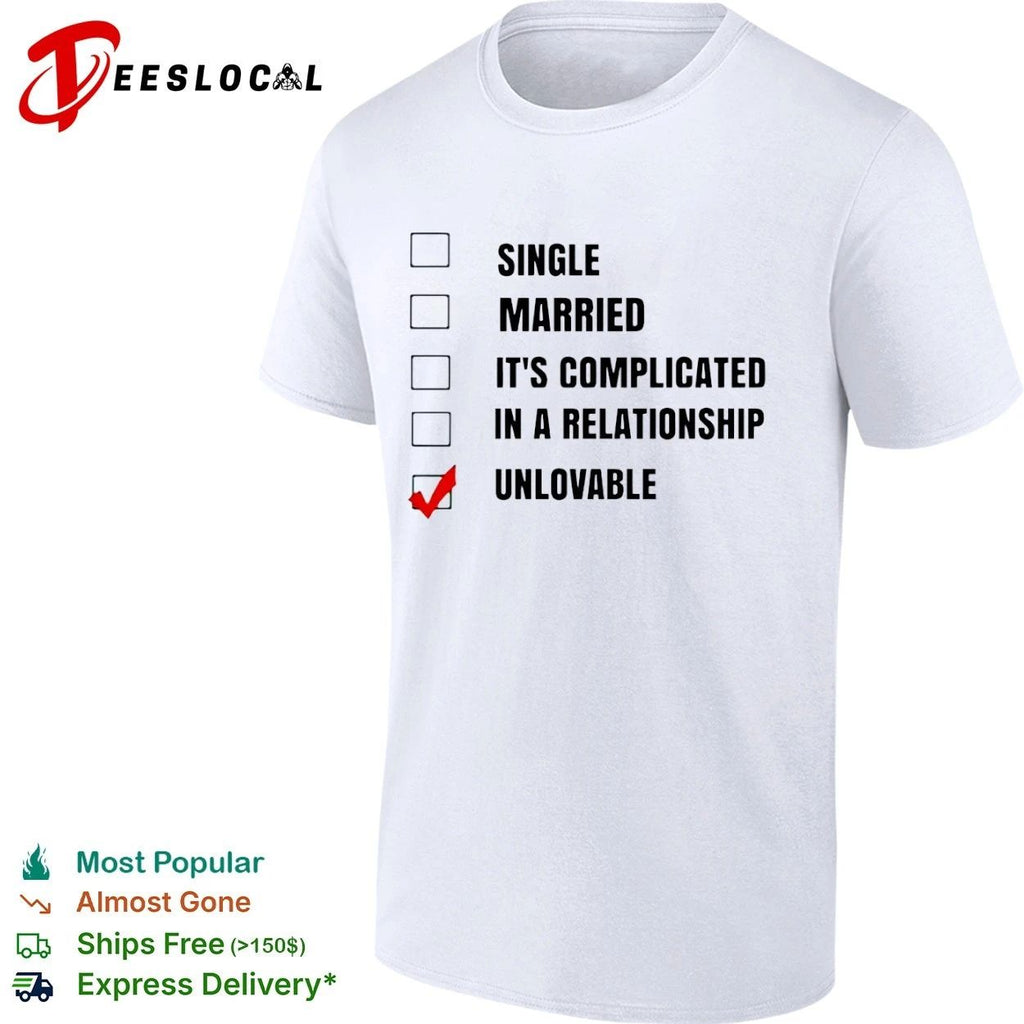 Single Married It’s Complicated In a Relationship Unlovable T-shirt