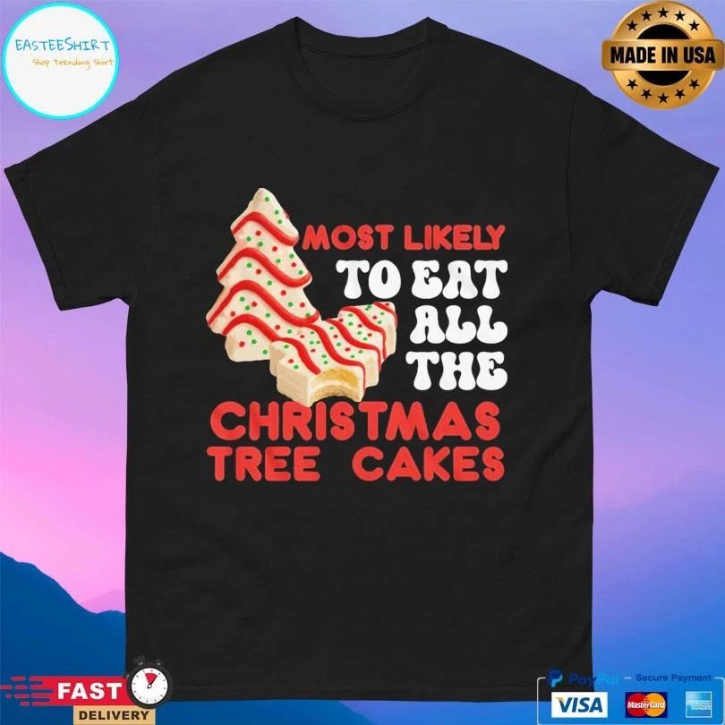 Most Likely To Eat All The Christmas Tree Cakes 2025 T-shirts