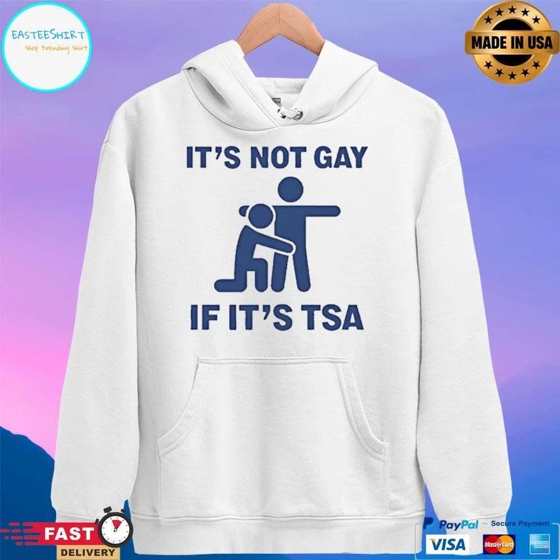 It’s Not Gay If Its Tsa T-shirts