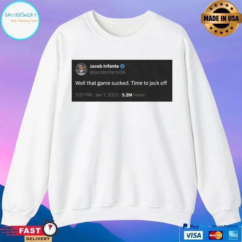 Jacob Infante Well That Game Sucked Time To Jack Off T-shirts