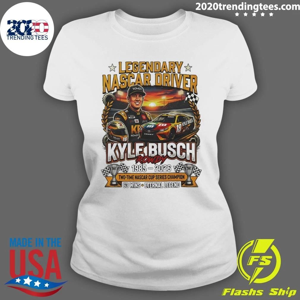 Kyle Busch Rowdy Legendary Nascar Driver 1985 2026 Two Time Nascar Cup Series Champion 63 Wins Shirt