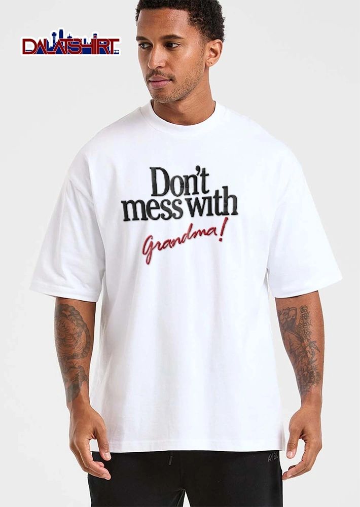 Dont Mess With Grandma Black Serif Text Red Script Typography shirt