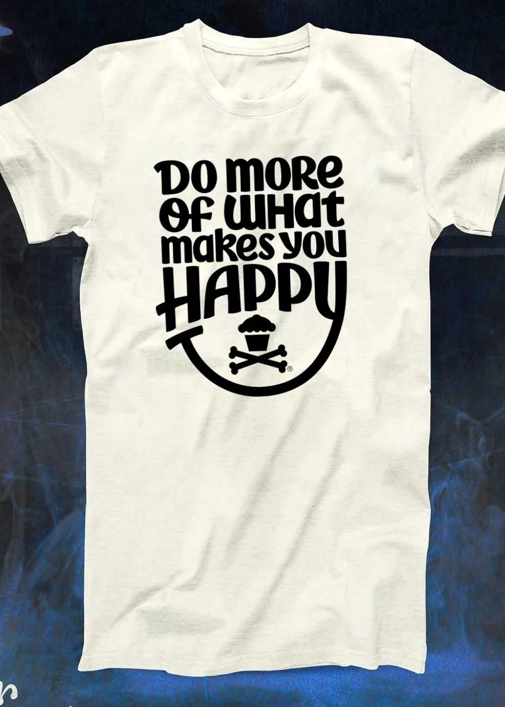 Do More of What Makes You Happy Cupcake Skull Crossbones T-Shirt