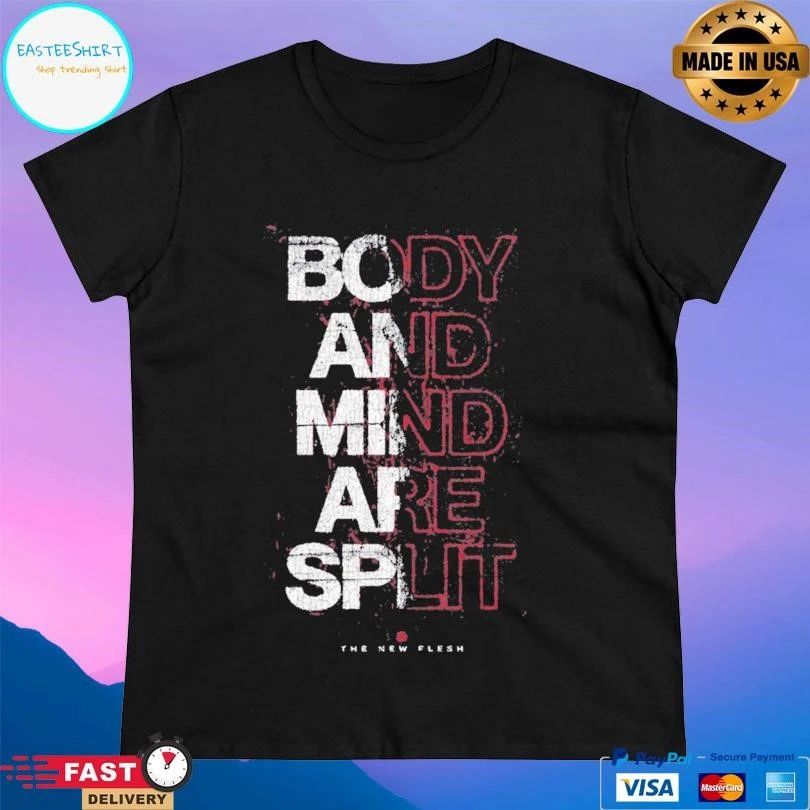 Body And Mind Are Split The New Flesh T-shirts