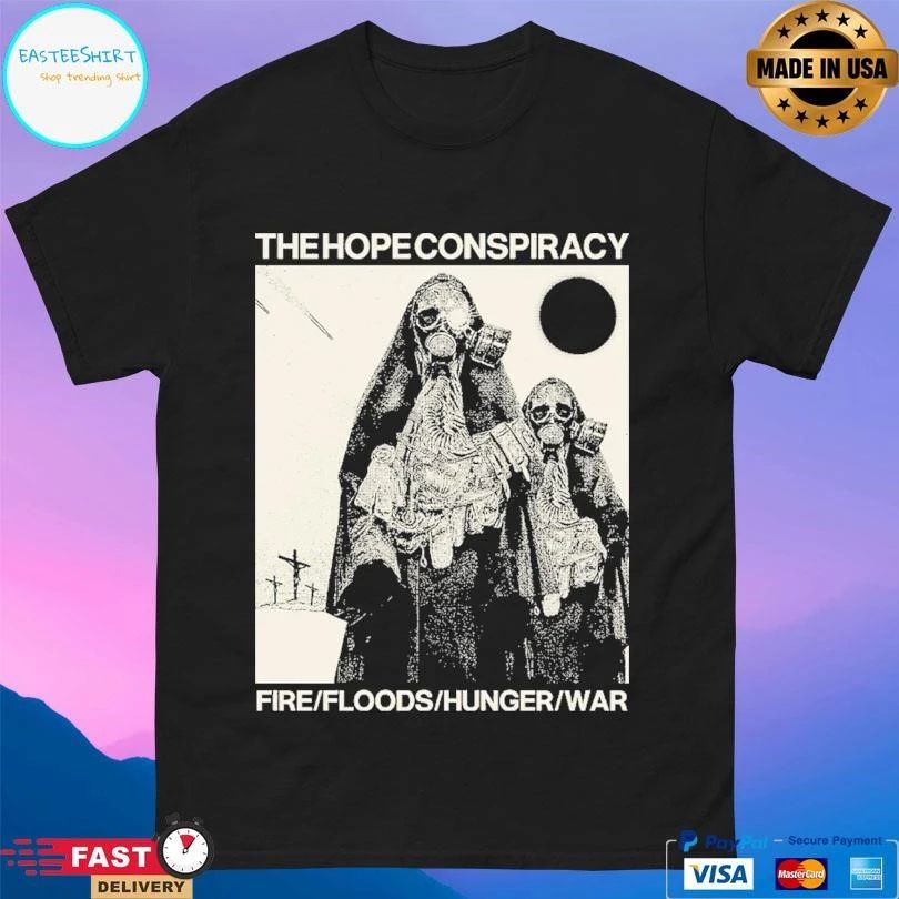 The Hope Conspiracy Fire Floods Hunger War T-shirts