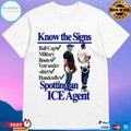 Know The Signs Spotting An Ice Agent Ball Cap Military Boots Vest Under T-shirts Handcuffs T-shirts