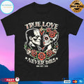 True Love Never Dies Hoc Est 2018 T-shirts