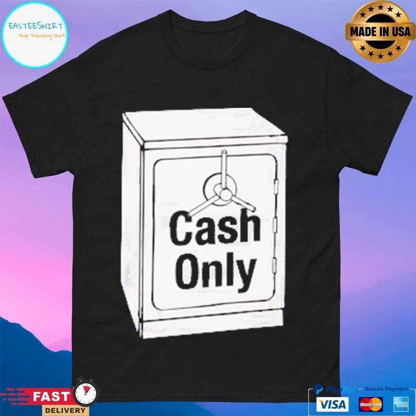 Cash Only Dist Cash Safe T-shirts