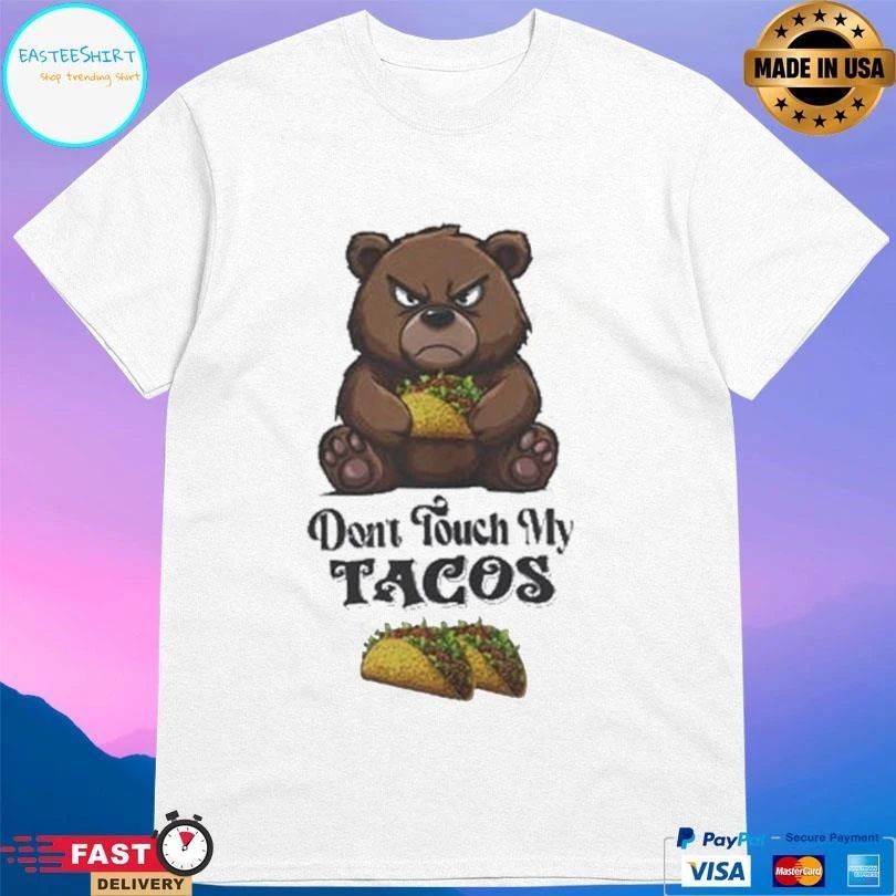 Don’t Touch My Taco Stuffed Bear T-shirts