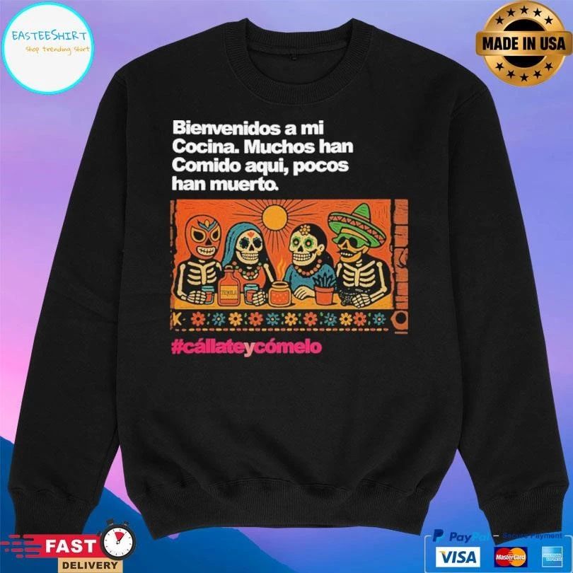 Bienvenidos A Mi Cocina Muchos Han Comido Aqui Pocos Han Muerto Cállateycómelo T-shirts