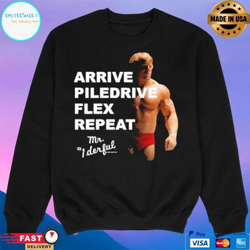 Arrive Piledrive Flex Repeat Mr 1 Derful T-shirts